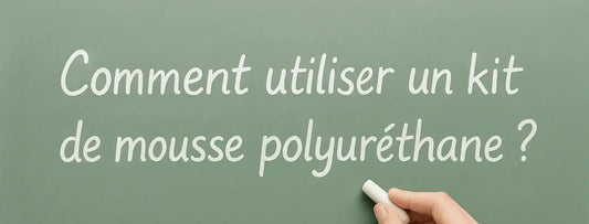 Bien débuter avec un kit de mousse polyuréthane : nos conseils pratiques Brimar